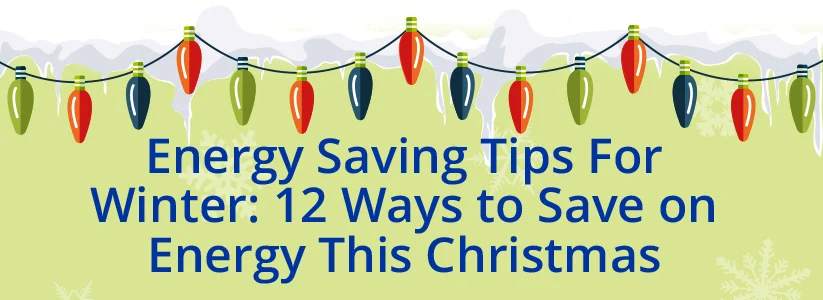 Energy_saving_tips_for_winter_-_12_ways_to_save_on_energy_this_Christmas823x800