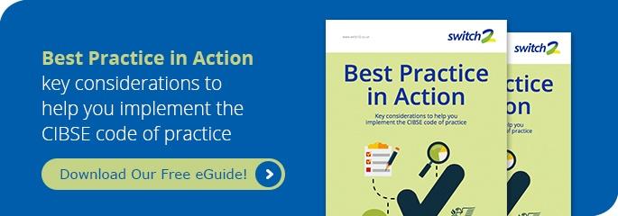 Best Practice in Action - how to implement the CIBSE code of practice